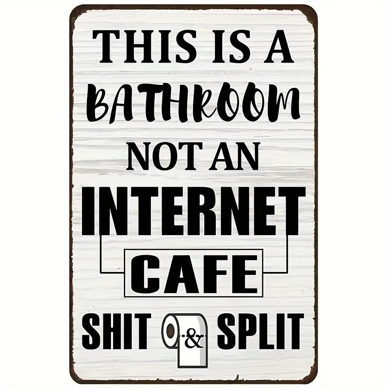 Funny Restroom Metal Tin Sign - Sarcastic Bathroom Wall Decor (12x8 in / 30x20 cm, 16x12 in / 40x30 cm)