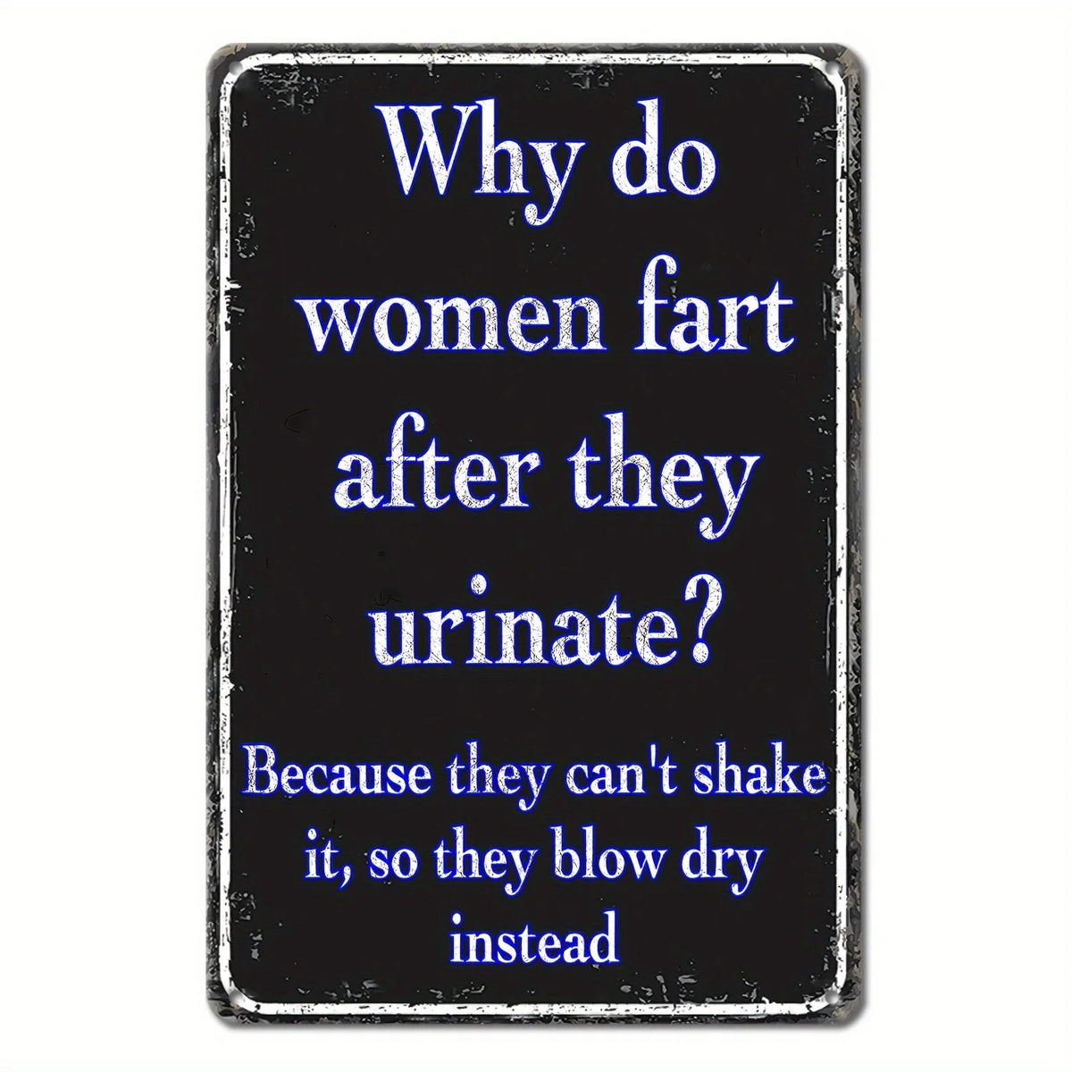 Funny Restroom Metal Tin Sign - Sarcastic Bathroom Wall Decor (12x8 in / 30x20 cm, 16x12 in / 40x30 cm)