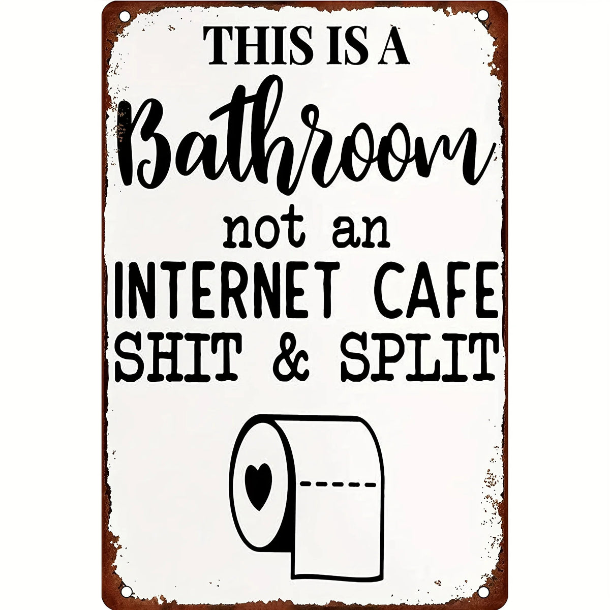 Funny Restroom Metal Tin Sign - Sarcastic Bathroom Wall Decor (12x8 in / 30x20 cm, 16x12 in / 40x30 cm)